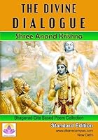 The Divine Dialogue: Poem Collection Inspired from Geeta 1546326413 Book Cover