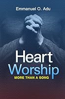 Heart Worship : More Than a Song 0985472367 Book Cover