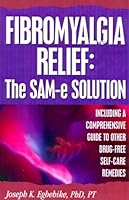 Fibromyalgia Relief : The SAM-e Solution 0963984128 Book Cover