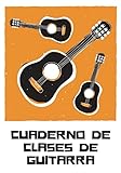  Cuaderno De Clases De Guitarra: Planificador Semanal de 52 Semanas  105 páginas ( 18 x 26cm ) Planifica y Organiza tus Clases de Guitarra y Mejora como Guitarrista.