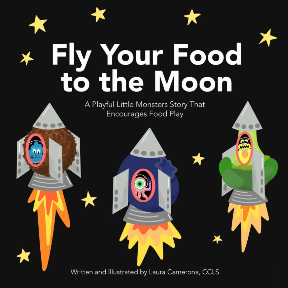 Fly Your Food to the Moon: A Playful Little Monsters Story That Encourages Food Play