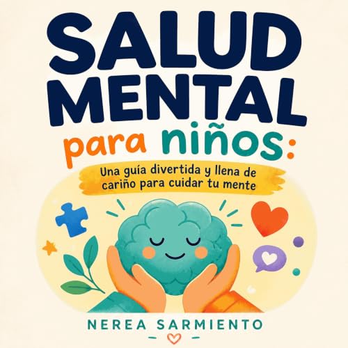 『Salud mental para ni&ntilde;os: Una gu&iacute;a divertida y llena de cari&ntilde;o para cuidar tu mente』のカバーアート