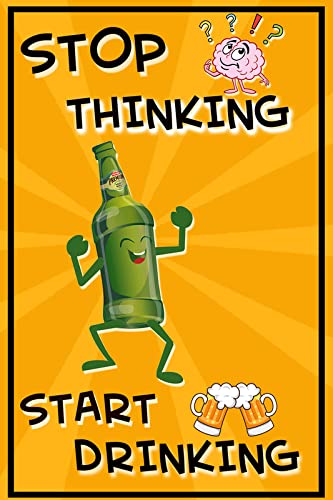 Motivational Quotation Wall Sticker Poster|Stop Thinking Start Drinking|Poster For Living Room/Bar/Café/Lounge|Poster For Interior Decoration|Decorative Wall Poster|240 GSM Self Adhesive Paper