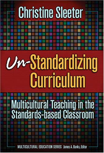 Buy Un-Standardizing Curriculum: Multicultural Teaching in the Standards-based Classroom (Multicultural Education) — BookShops.in