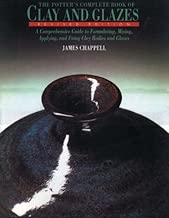 The Potter's Complete Book of Clay and Glazes: A Comprehensive Guide to Formulating, Mixing, Applying, and Firing Clay Bodies and Glazes