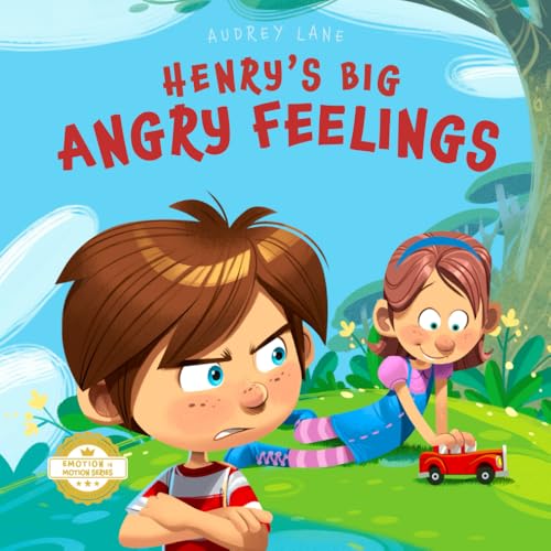 Henry’s Big Angry Feelings: Social Emotional Book To Help Kids With Anger Management, Self-Regulation, and Emotional Intelligence (Feelings & Emotions Book For Kids) (Emotion In Motion)