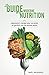 Produktbild Le Guide Moderne de la Nutrition: Apprendre à manger pour sa santé, en gardant une vie sociale active