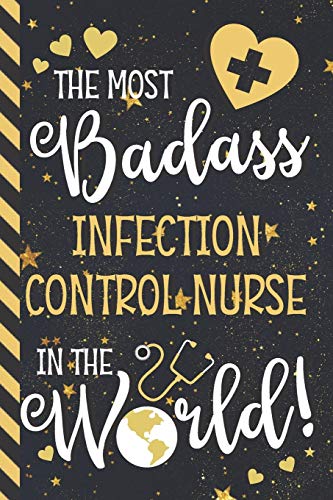 The Most Badass Infection Control Nurse In The World!: Cute Novelty Infection Control Nurse Gifts: Blue & Gold Paperback Notebook or Journal image 3