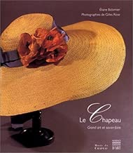 Download Le chapeau : Grand art et savoir-faire PDF