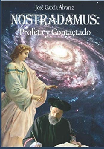 NOSTRADAMUS: Profeta y Contactado 1 NOSTRADAMUS: Profeta y Contactado