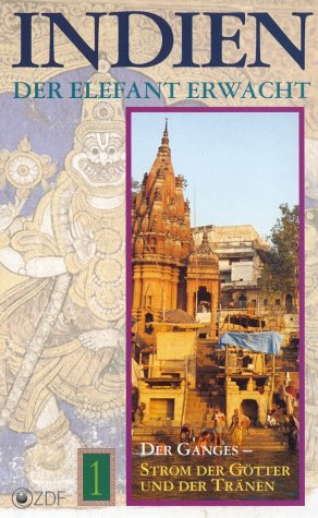 Indien - Der Elefant erwacht, Teil 1: Der Ganges - Strom der Götter und ...