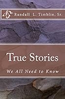 True Stories: We All Need to Know 151218506X Book Cover