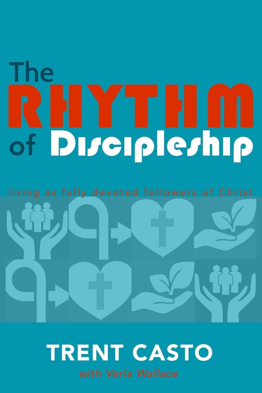 The Rhythm of Discipleship: living as fully devoted followers of Christ