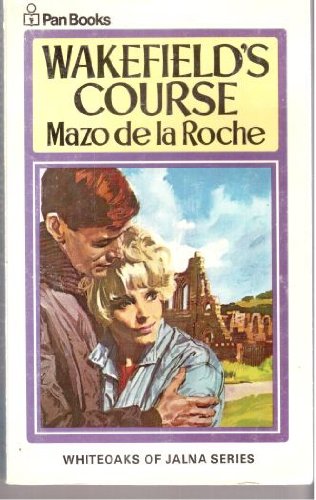 Wakefield's Course (Whiteoaks of Jalna saga / M... 0330100505 Book Cover