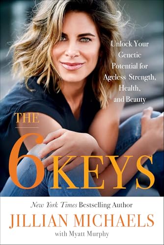 The 6 Keys: Unlock Your Genetic Potential for Ageless Strength,