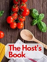 The Host's Book: A hostess book for planning a dinner party with family and friends to record memories. A great gift for new home owners as a fill in keepsake journal. 1092678557 Book Cover