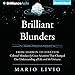 Brilliant Blunders: From Darwin to Einstein - Colossal Mistakes by Great Scientists That Changed Our Understanding of Life and the Universe