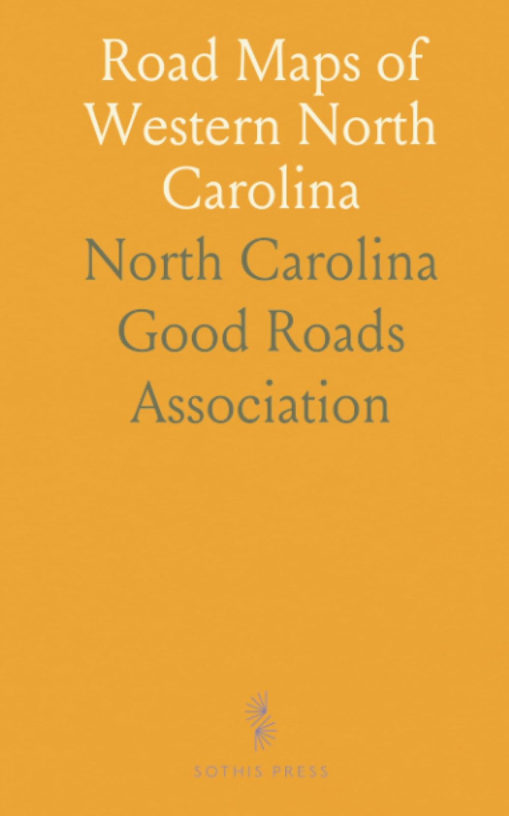 Road Maps of Western North Carolina: Maps of Main Highways Into Asheville; Brief Description of Counties and Cities
