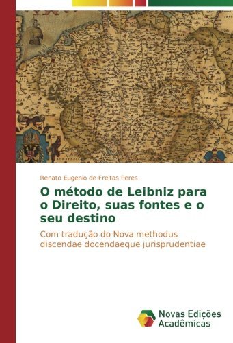 O m??todo de Leibniz para o Direito, suas fontes e...