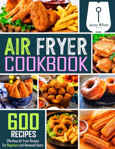 Comparison: Air Fryer Cookbooks 2 Air Fryer Cookbook: 600 Effortless Air Fryer Recipes for Beginners and Advanced Users