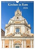 Kirchen in Rom (Wandkalender 2026 DIN A4 hoch), CALVENDO Monatskalender: Der Kalender gibt Einblicke in die Vielzahl von eindrucksvollen Gotteshäusern ... Zentrums Italiens, Rom. (CALVENDO Orte)