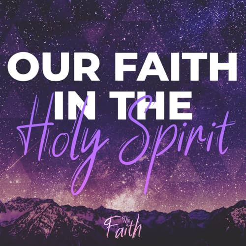 Our Faith In The Holy Spirit (Part 3)