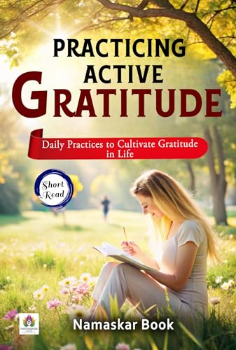 Practicing Active Gratitude: Daily Practices to Cultivate Gratitude in Life (English Edition)