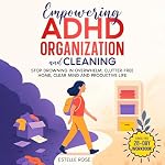 Cover of Empowering ADHD Organization and Cleaning