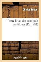L'Extradition Des Criminels Politiques 2013486200 Book Cover