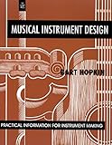 Musical Instrument Design: Practical Information for Instrument Making