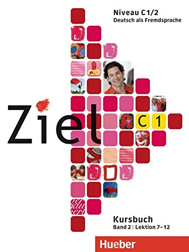 Ziel C1, Band 2, Lektion 7–12: Deutsch als Fremdsprache / Paket Kursbuch und Arbeitsbuch mit Lerne Ziel C1, Band 2, Lektion 7–12: Deutsch als Fremdsprache / Paket Kursbuch und Arbeitsbuch mit Lerne