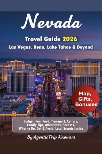 Nevada Travel Guide 2026: Las Vegas, Reno, Lake Tahoe & Beyond Budget, Fun, Food, Transport, Culture, Family Tips, Attractions, Phrases, What to Do, Get ... Spend Less. Experience More Book 37)