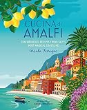 Cucina Amalfi: Sun-drenched recipes from Southern Italy's most magical coastline - Ursula Ferrigno 