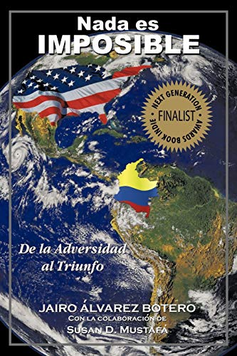 Nada es Imposible: de La Adversidad al Triunfo (Spanish Edition)