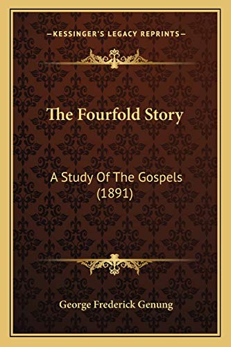 The Fourfold Story: A Study Of The Gospels (1891)