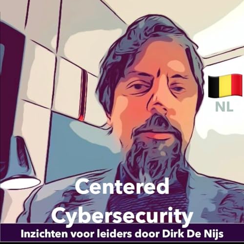 『Centered Cybersecurity (NL): Toegankelijke inzichten in cybersecurity, governance en audit』のカバーアート