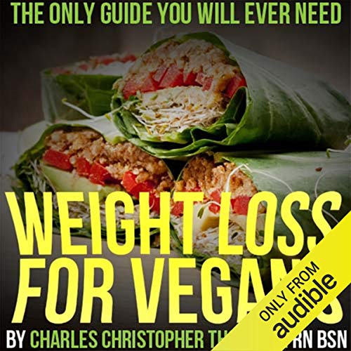 Weight Loss for Vegans - by Charles Thornton