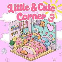 little & cute corner 3: Coloring Book for Adults and Teens, Super Cute Designs of Spaces for Relaxation (Bold & Easy Designs for Adults and Kids) B0D9B4CVKW Book Cover