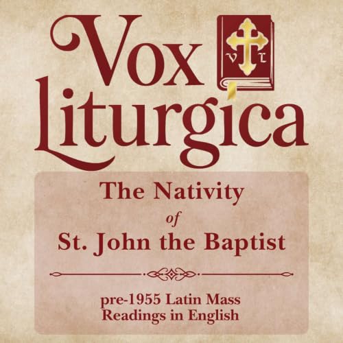 The Nativity of St. John the Baptist | pre-1955 Missal | Latin Mass Readings | 6/24/2026