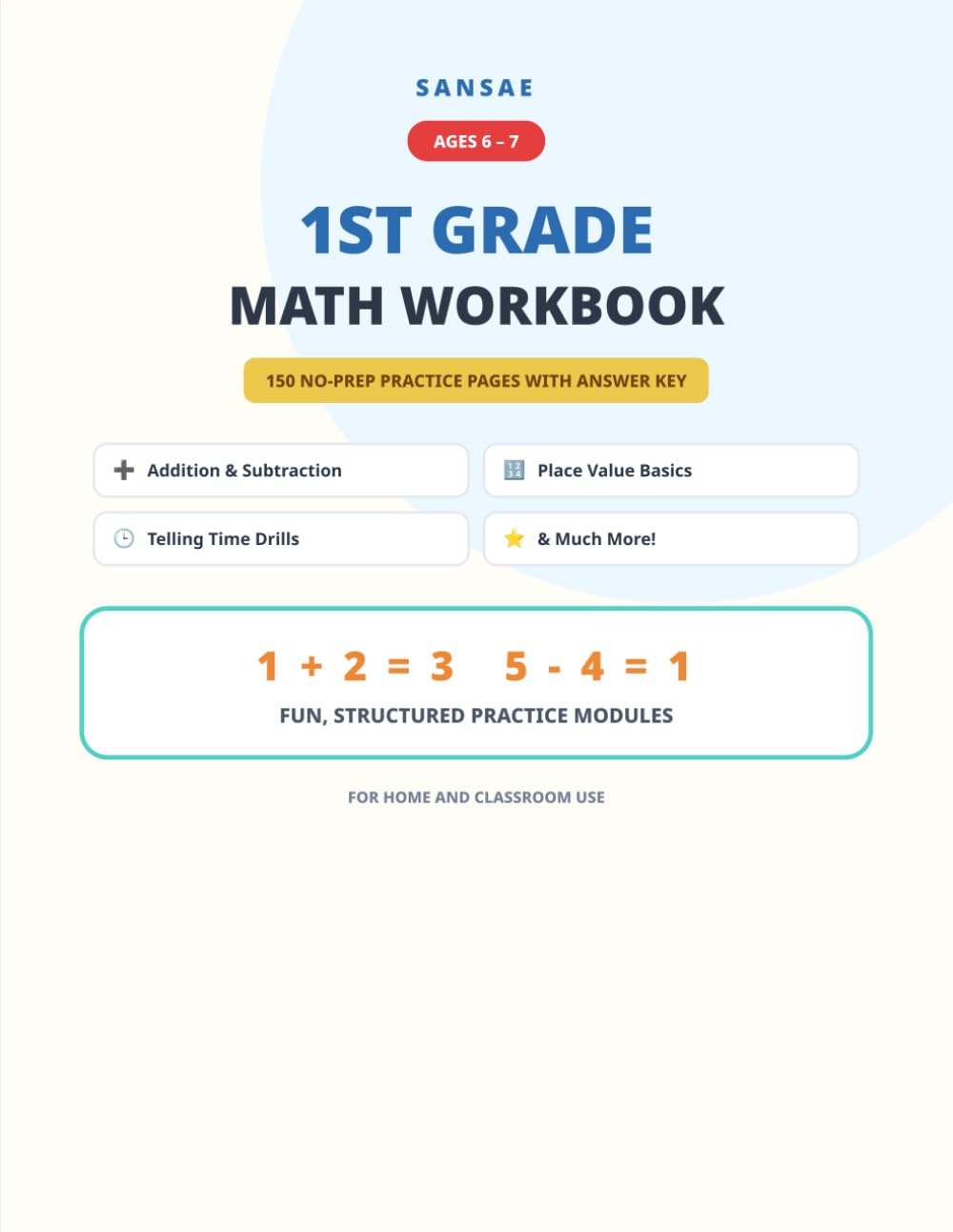 1st Grade Math Workbook: 150 No-Prep Practice Pages with Answer Key: Addition, Subtraction, Place Value, Telling Time & More | Ages 6–7 for Home and Classroom Use (Math Workbook Series)