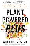 Plant Powered Plus: Activate the Power of Your Gut to Tame Inflammation and Reclaim Your Health