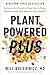 Plant Powered Plus: Activate the Power of Your Gut to Tame Inflammation and Reclaim Your Health