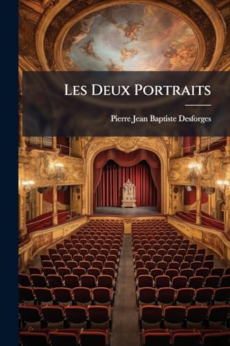 Les Deux Portraits: Comédie En Un Acte, En Vers Libres... (French Edition)