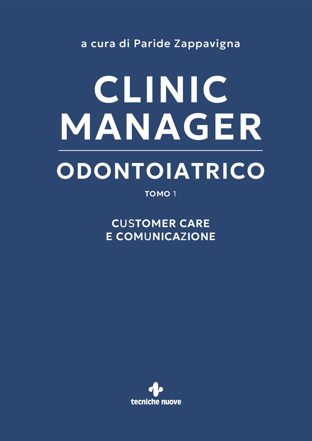 Clinic manager odontoiatrico. Customer care e comunicazione (Vol. 1)