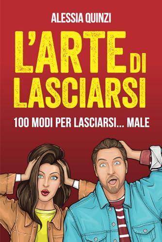 L'ARTE DI LASCIARSI: 100 MODI PER LASCIARSI... MALE