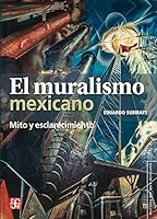 El Muralismo Mexicano: Mito y Esclarecimiento 6071654467 Book Cover