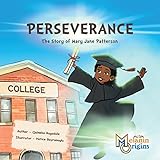 Perseverance: The Story of Mary Jane Patterson (Melanin Origins Black History)