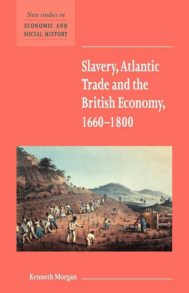 Slavery, Atlantic Trade and the British Economy, 1660โ1800 (New Studies in Economic and Social History, Series Number 42)