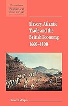 Slavery, Atlantic Trade and the British Economy, 1660–1800 (New Studies in Economic and Social History, Series Number 42)