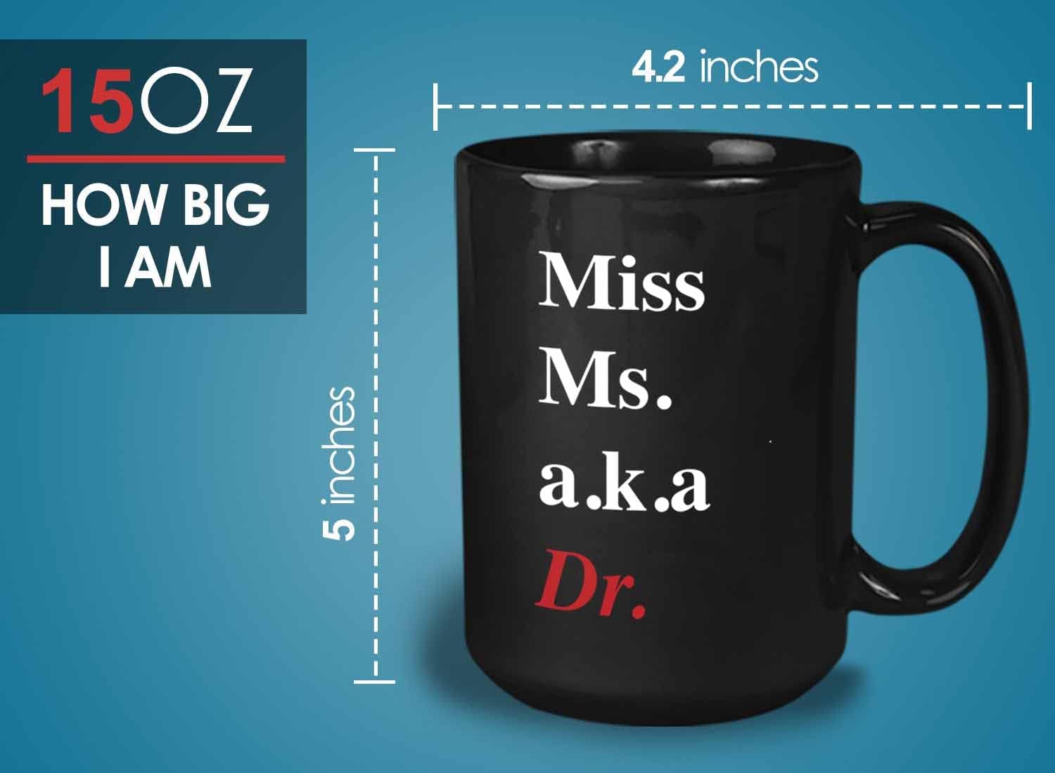 Bubble Hugs PhD Coffee Mug 15oz Black - Miss, Ms, Aka Dr. - Doctorates Doctoral Degree Graduation Alumni University Magister College Student Professor